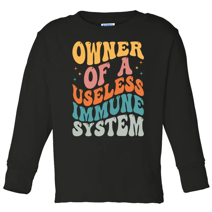 Owner Of A Useless Immune System Toddler Long Sleeve Shirt