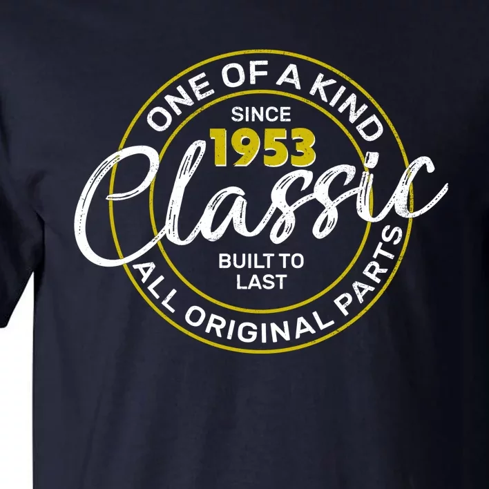 One Of A Kind Since 1953 Classic 70th Birthday Tall T-Shirt