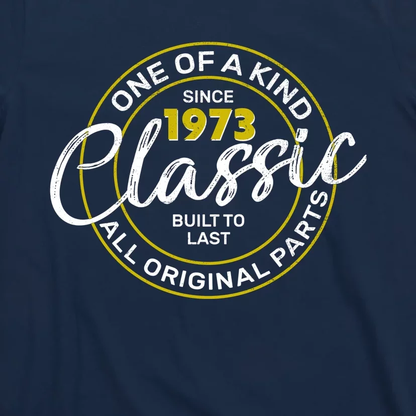 One Of A Kind Since 1973 Classic 50th Birthday T-Shirt