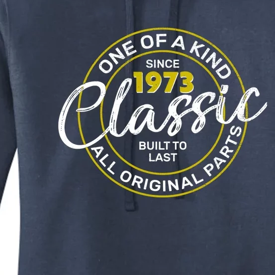 One Of A Kind Since 1973 Classic 50th Birthday Women's Pullover Hoodie