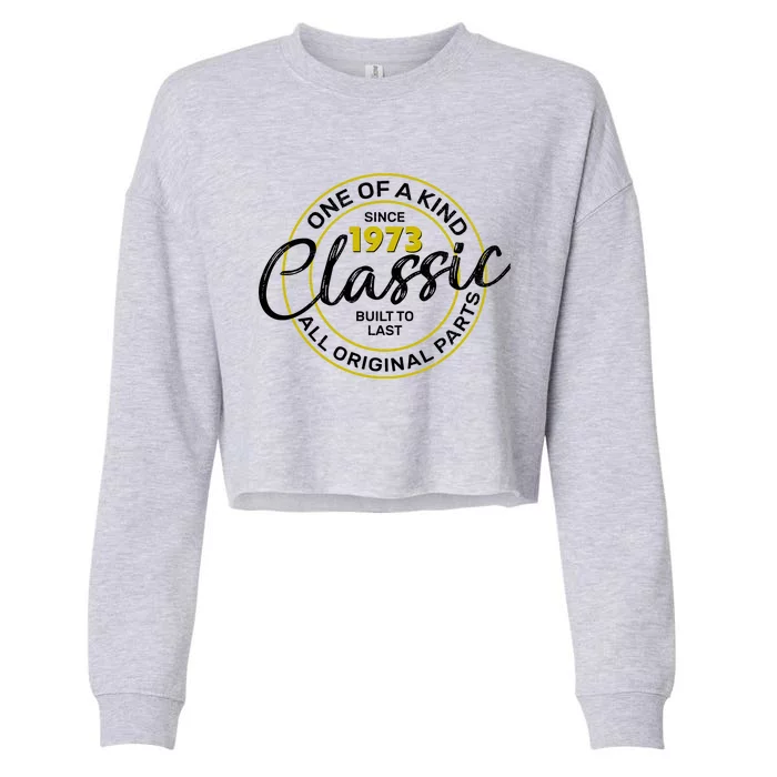 One Of A Kind Since 1973 Classic 50th Birthday Cropped Pullover Crew