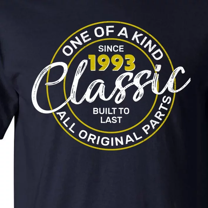 One Of A Kind Since 1993 Classic 30th Birthday Tall T-Shirt