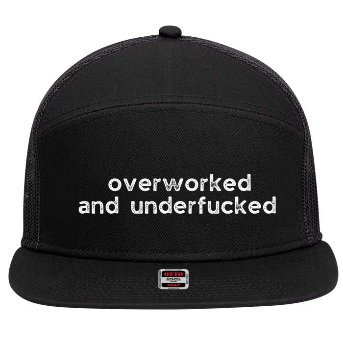 Offensive Overworked And Underfucked Funny Adult Humor Saying 7 Panel Mesh Trucker Snapback Hat