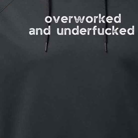 Offensive Overworked And Underfucked Funny Adult Humor Saying Performance Fleece Hoodie