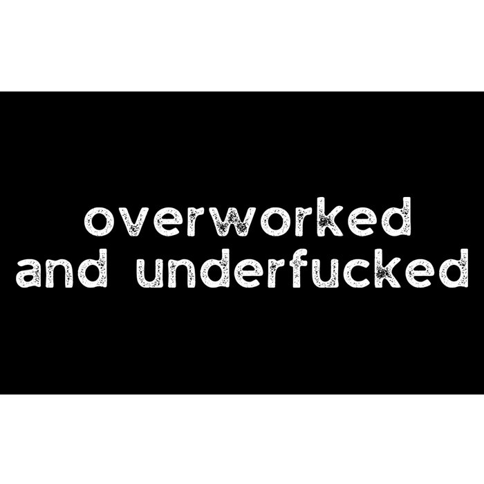 Offensive Overworked And Underfucked Funny Adult Humor Saying Bumper Sticker