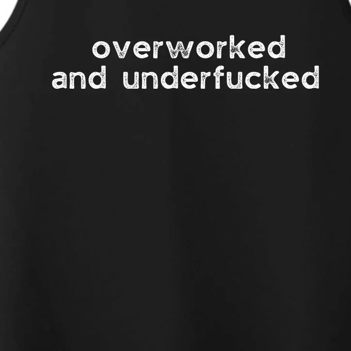 Offensive Overworked And Underfucked Funny Adult Humor Saying Performance Tank