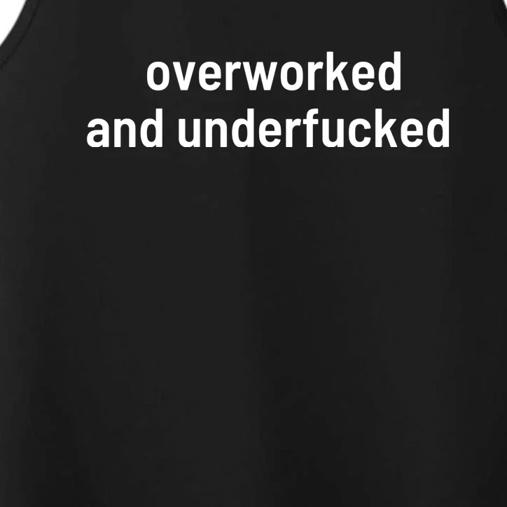 Offensive Overworked And Underfucked Funny Adult Humor Saying Performance Tank