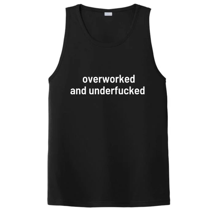 Offensive Overworked And Underfucked Funny Adult Humor Saying Performance Tank