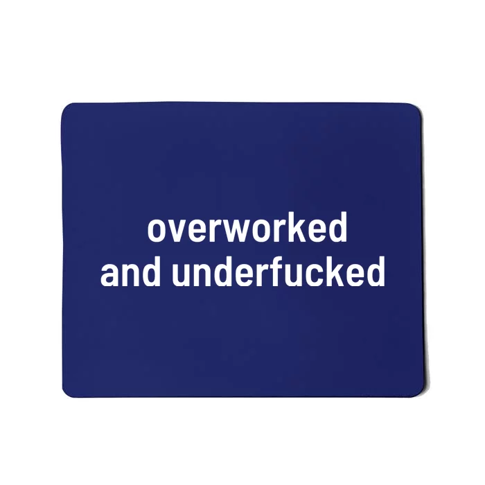 Offensive Overworked And Underfucked Funny Adult Humor Saying Mousepad