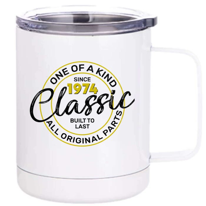 One Of A Kind Since 1974 Classic 50th Birthday Front & Back 12oz Stainless Steel Tumbler Cup