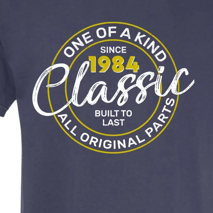 One Of A Kind Since 1984 Classic 40th Birthday Garment-Dyed Heavyweight T-Shirt