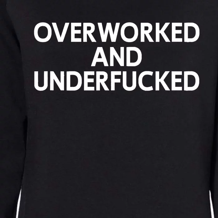 Offensive Overworked And Underfucked Funny Adult Humor Saying Womens California Wash Sweatshirt