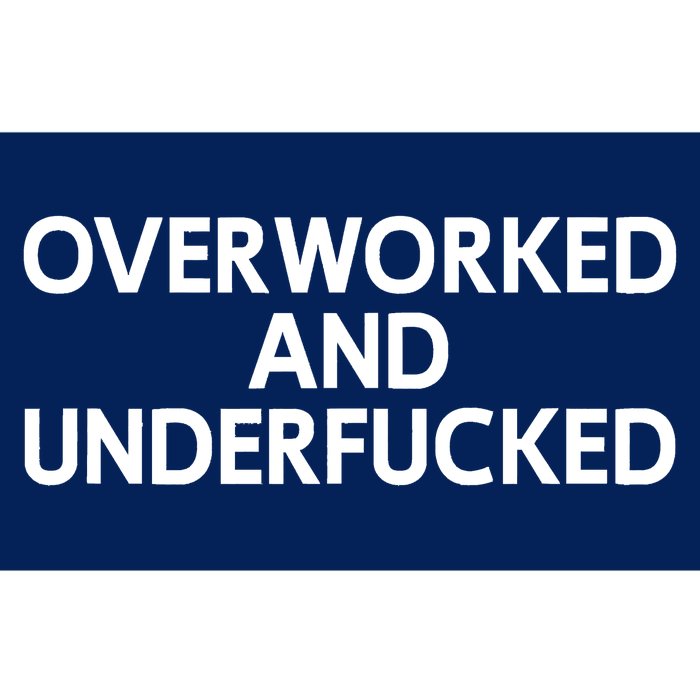 Offensive Overworked And Underfucked Funny Adult Humor Saying Bumper Sticker