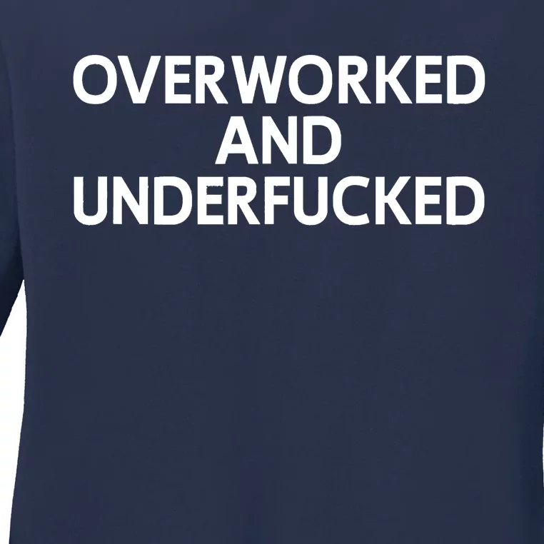 Offensive Overworked And Underfucked Funny Adult Humor Saying Ladies Long Sleeve Shirt