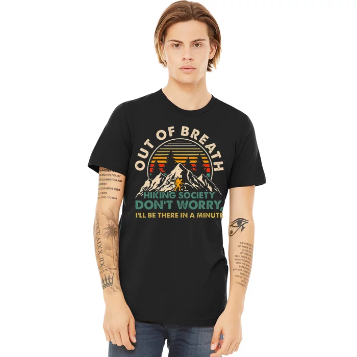 Out Of Breath Hiking Society DonT Worry ILl Be There In A Premium T-Shirt