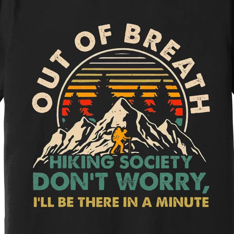 Out Of Breath Hiking Society DonT Worry ILl Be There In A Premium T-Shirt