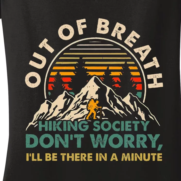 Out Of Breath Hiking Society DonT Worry ILl Be There In A Women's V-Neck T-Shirt