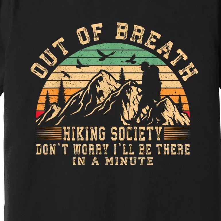 Out Of Breath Hiking Society Hiker Nature Love Premium T-Shirt