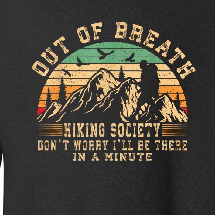 Out Of Breath Hiking Society Hiker Nature Love Toddler Sweatshirt