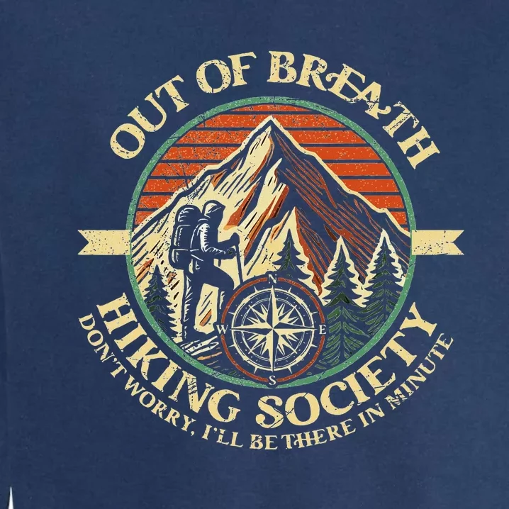 Out Of Breath Hiking Society Funny Outdoor Hikers Garment-Dyed Sweatshirt