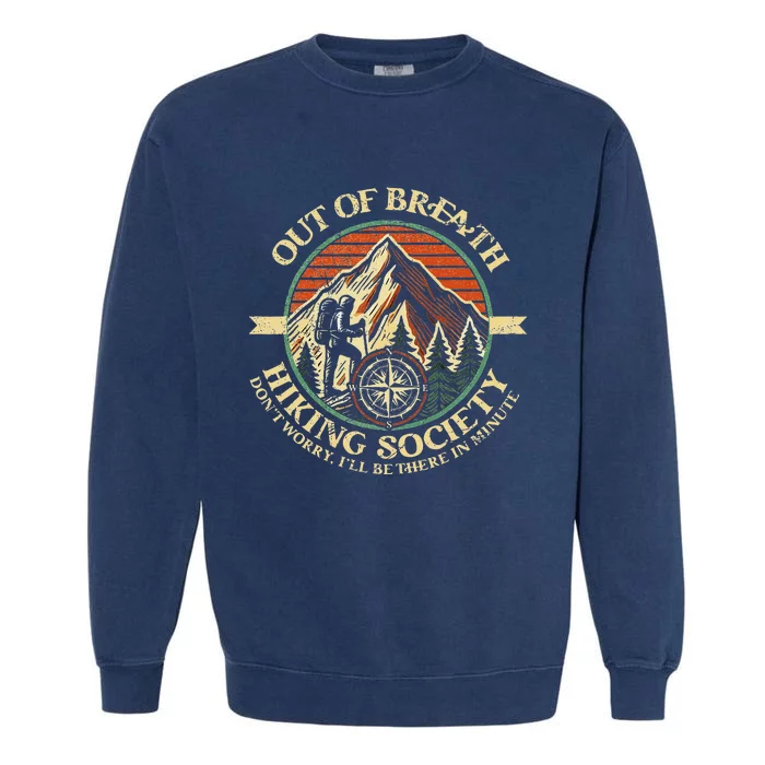 Out Of Breath Hiking Society Funny Outdoor Hikers Garment-Dyed Sweatshirt