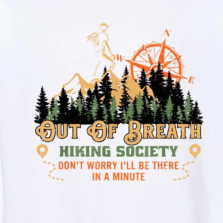 Out Of Breath Hiking Society Gift Mountain Hiking Funny Garment-Dyed Sweatshirt