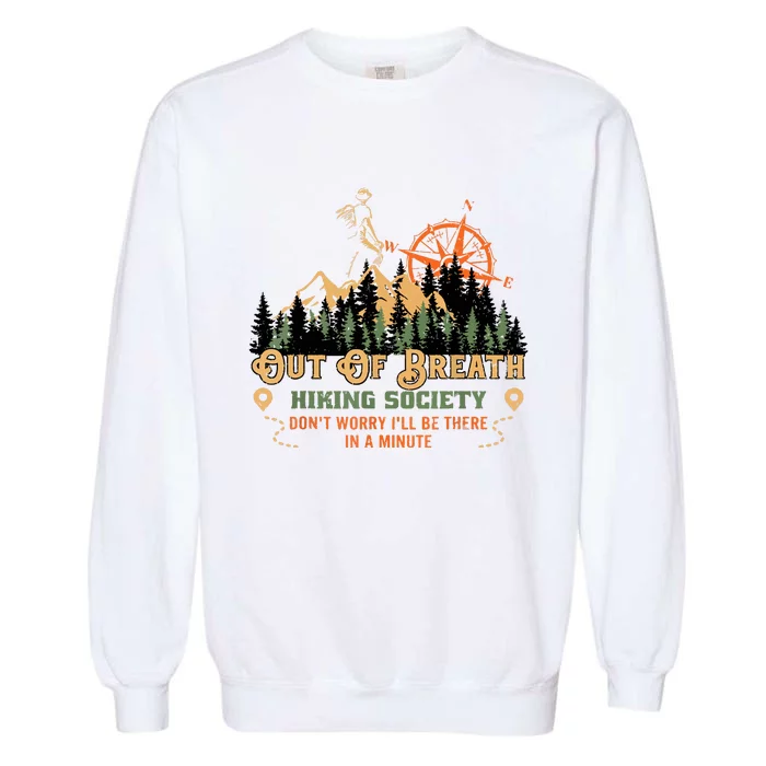 Out Of Breath Hiking Society Gift Mountain Hiking Funny Garment-Dyed Sweatshirt