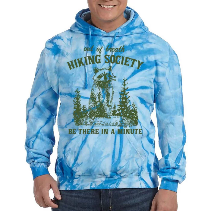 Out Of Breath Hiking Society Raccoon Be There In A Minute Tie Dye Hoodie