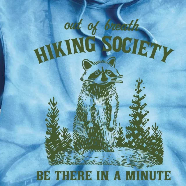 Out Of Breath Hiking Society Raccoon Be There In A Minute Tie Dye Hoodie