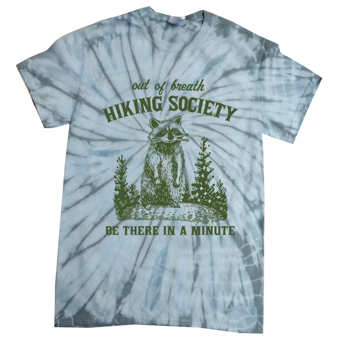 Out Of Breath Hiking Society Raccoon Be There In A Minute Tie-Dye T-Shirt