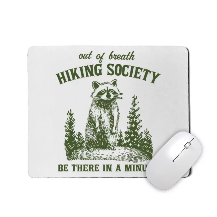 Out Of Breath Hiking Society Raccoon Be There In A Minute Mousepad