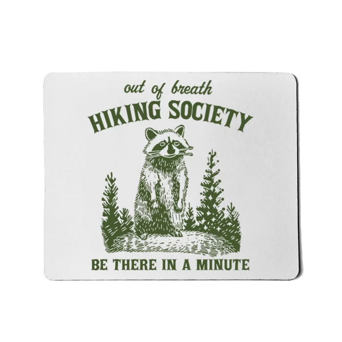 Out Of Breath Hiking Society Raccoon Be There In A Minute Mousepad