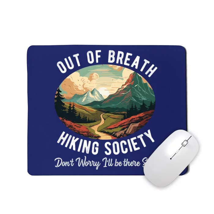 Out Of Breath Hiking Society For Hiker Nature Love Mousepad