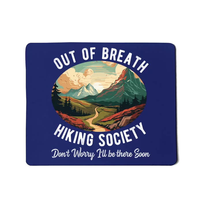 Out Of Breath Hiking Society For Hiker Nature Love Mousepad