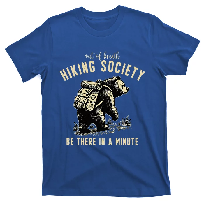 Out Of Breath Hiking Society Bear Be There In A Minute T-Shirt