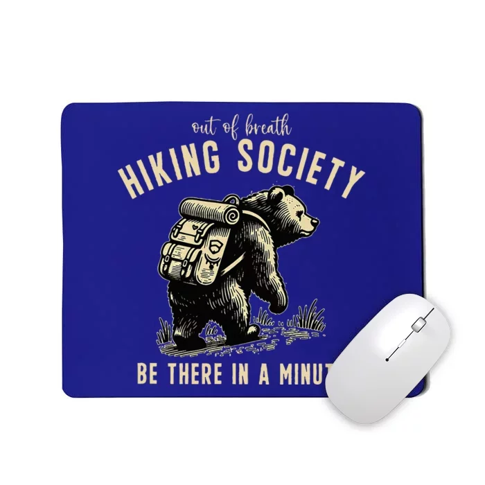 Out Of Breath Hiking Society Bear Be There In A Minute Mousepad