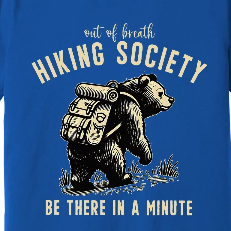 Out Of Breath Hiking Society Bear Be There In A Minute Premium T-Shirt