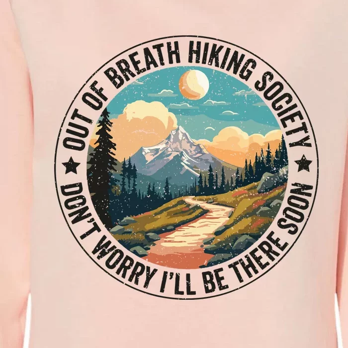 Out Of Breath Hiking Society For Hiker Nature Love Gift Womens California Wash Sweatshirt