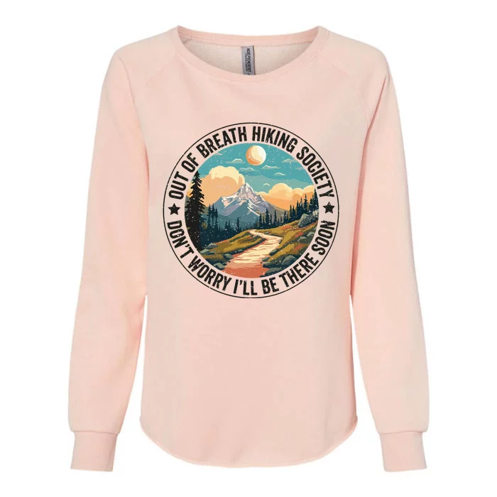 Out Of Breath Hiking Society For Hiker Nature Love Gift Womens California Wash Sweatshirt