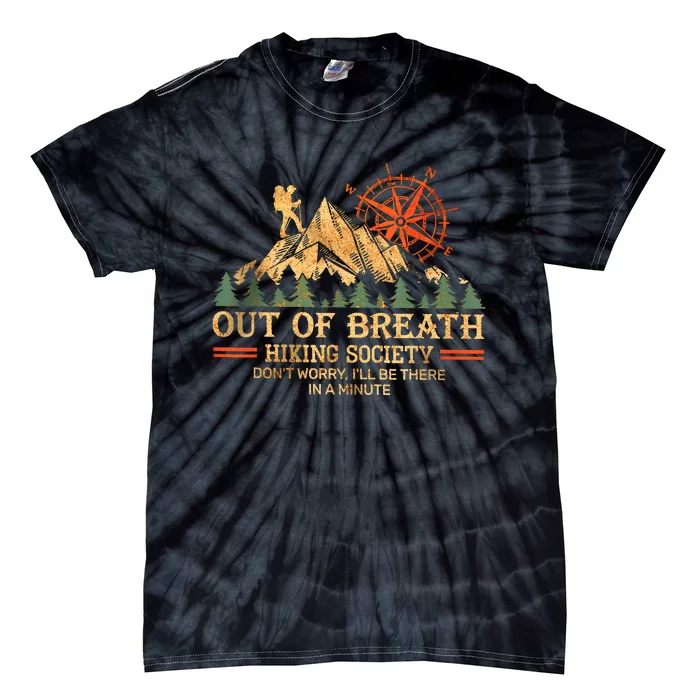 Out Of Breath Hiking Society Dont Worry Hiking Moutains Vintage Tie-Dye T-Shirt