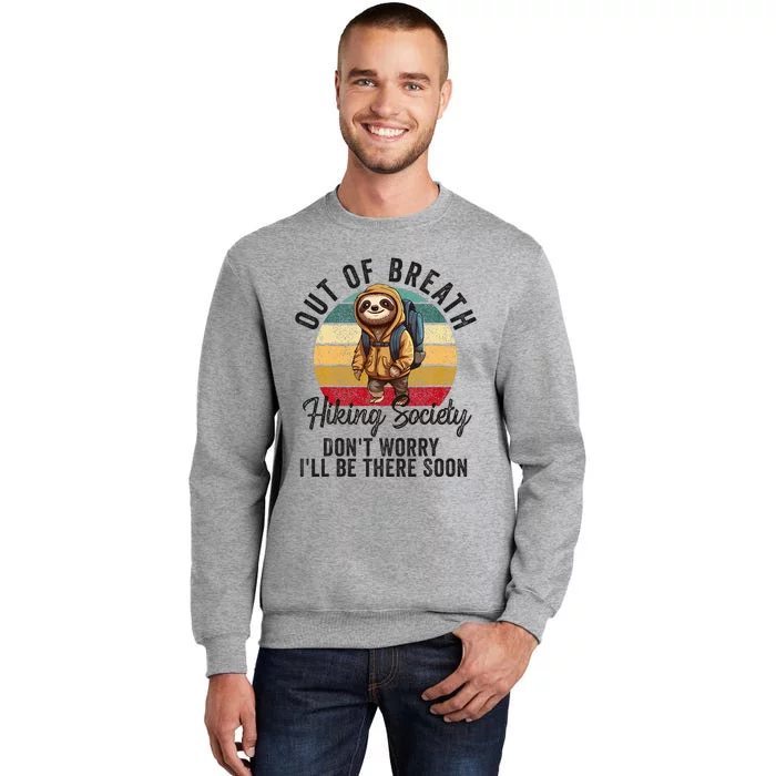 Out Of Breath Hiking Society Hiker Nature Love Tall Sweatshirt