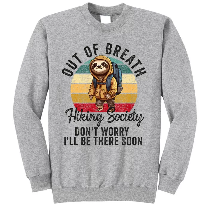 Out Of Breath Hiking Society Hiker Nature Love Tall Sweatshirt