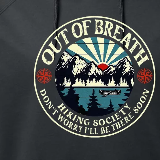 Out Of Breath Hiking Society Dont Worry Ill Be There Soon Performance Fleece Hoodie