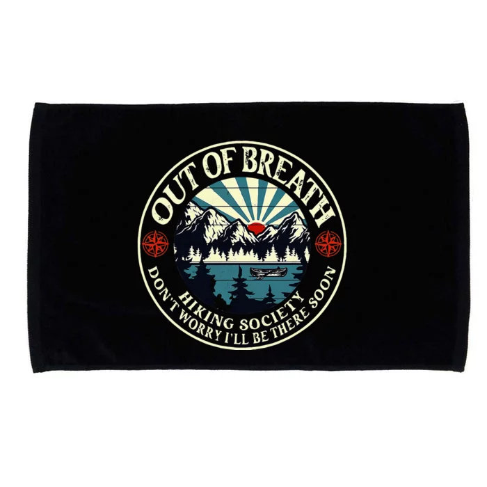 Out Of Breath Hiking Society Dont Worry Ill Be There Soon Microfiber Hand Towel