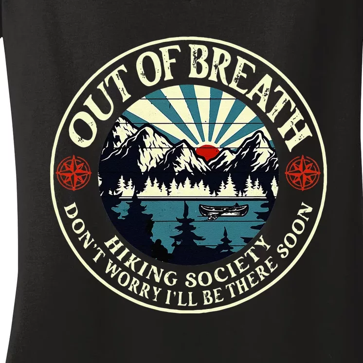 Out Of Breath Hiking Society Dont Worry Ill Be There Soon Women's V-Neck T-Shirt