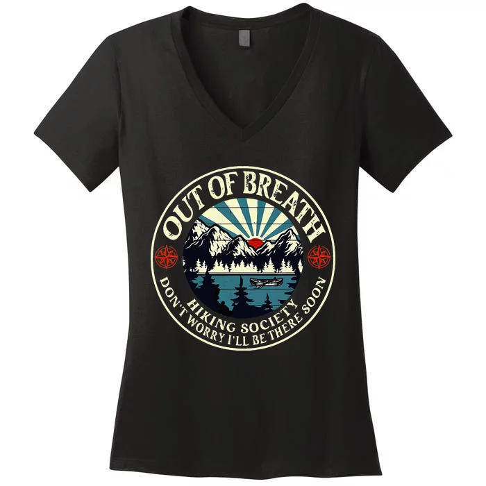 Out Of Breath Hiking Society Dont Worry Ill Be There Soon Women's V-Neck T-Shirt