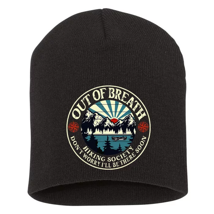 Out Of Breath Hiking Society Dont Worry Ill Be There Soon Short Acrylic Beanie