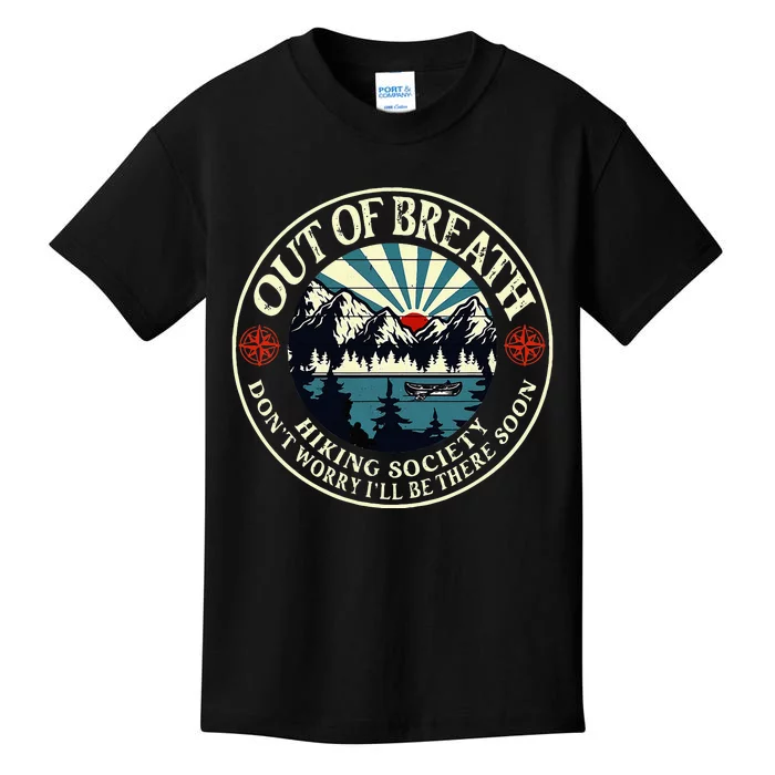 Out Of Breath Hiking Society Dont Worry Ill Be There Soon Kids T-Shirt