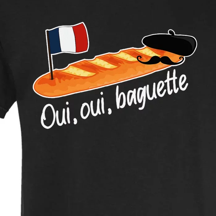 Oui Oui Baguette French Bread France Lover Francophile Garment-Dyed Heavyweight T-Shirt