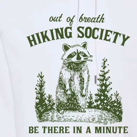 Out Of Breath Hiking Society Raccoon Be There In A Minute Premium Hoodie